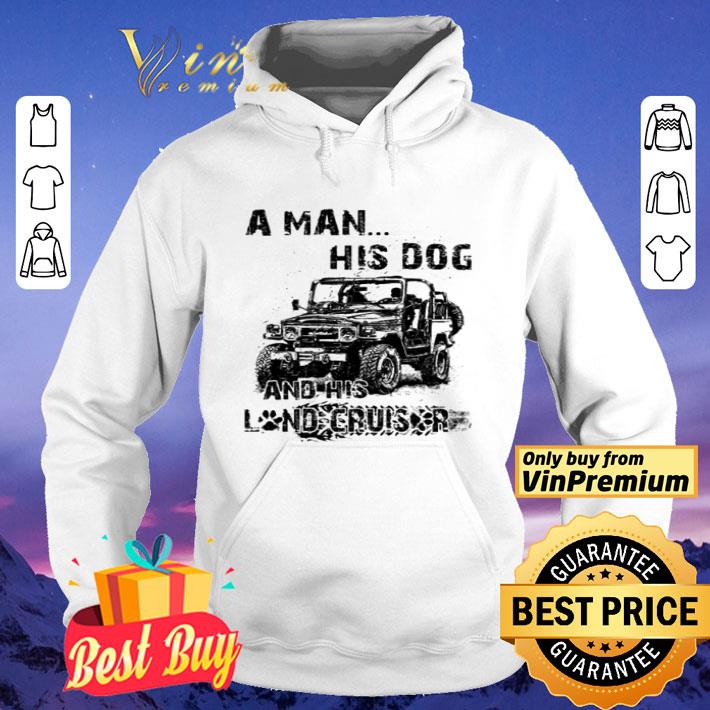 A Man His Dog And His Land Cruiser shirt