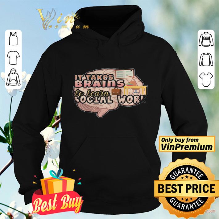c641eaa4 it takes brains to learn social work shirt 4 - It Takes Brains To Learn Social Work shirt