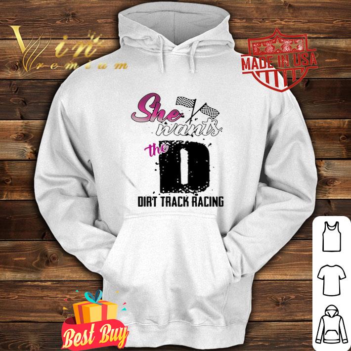 She Wants The D Dirt Track Racing Flag Race shirt