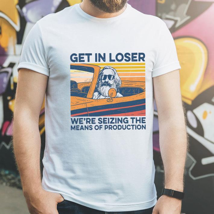 Karl Marx Get In Loser We’re Seizing The Means Of Production Vintage Shirt c6a088ab karl marx get in loser we re seizing the means of production vintage shirt 4 - Karl Marx Get In Loser We’re Seizing The Means Of Production Vintage Shirt