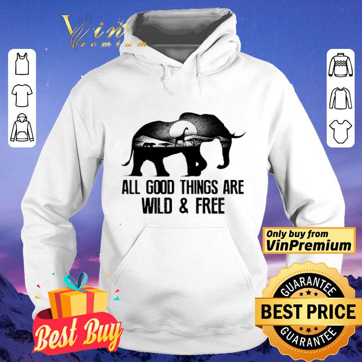 c7638704 elephant all good things are wild and free shirt 4 - Elephant All Good Things Are Wild And Free shirt