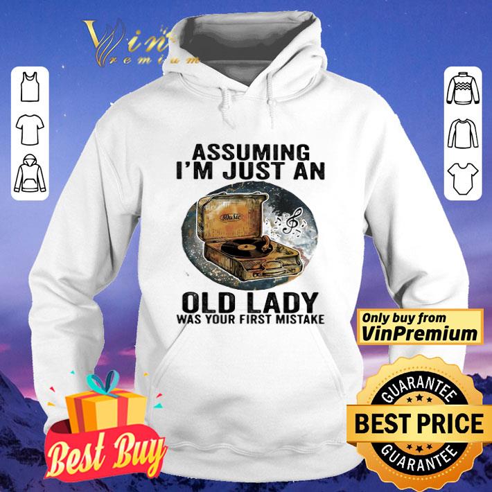 Gramophone Music Assuming I’m Just An Old Lady Was Your First Mistake shirt