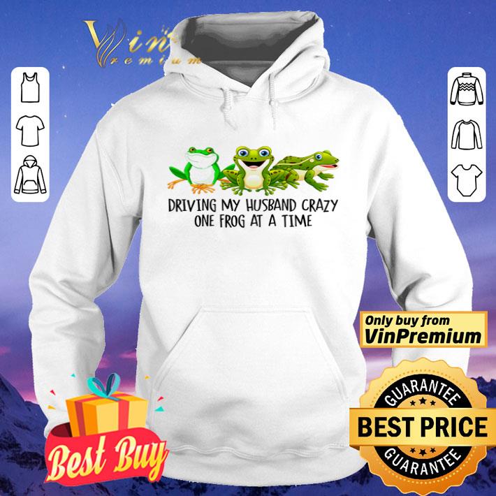 c95be7d1 driving my husband crazy one frog at a time shirt 4 - Driving my husband crazy one frog at a time shirt