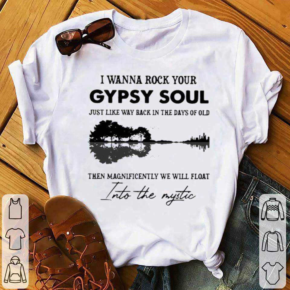 I Wanna Rock Your Gypsy Soul Just Like Way Back In The Days Of Old Then Magnificently We Will Float Shirt c98c4f2d i wanna rock your gypsy soul just like way back in the days of old then magnificently we will float shirt 4 - I Wanna Rock Your Gypsy Soul Just Like Way Back In The Days Of Old Then Magnificently We Will Float Shirt