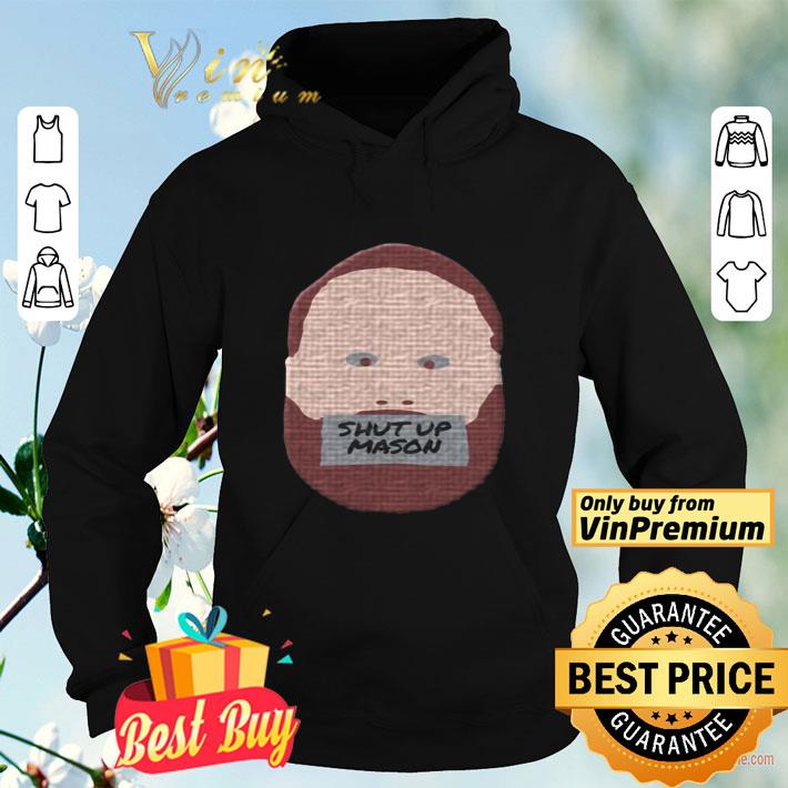 c9c0e2a2 shut up mason shirt 4 - Shut Up Mason shirt