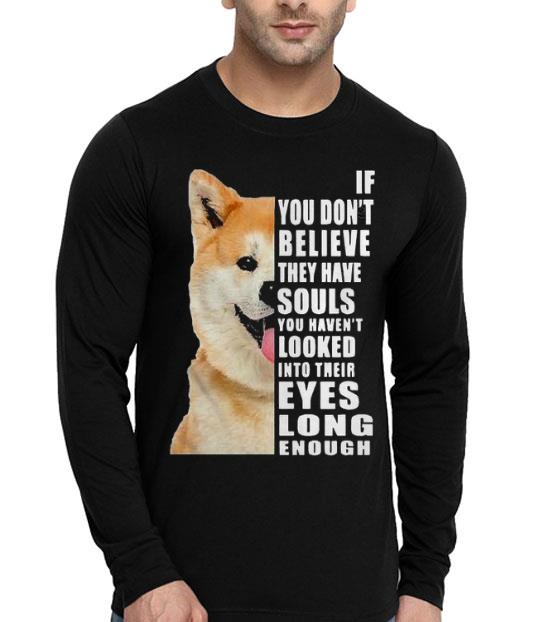 ccba4b57 shiba if you don t believe they have souls shirt 4 - Shiba If You Don’t Believe They Have Souls Shirt