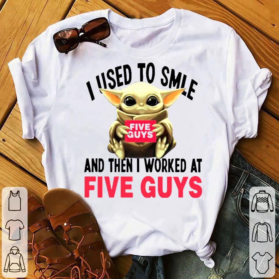 ce04df3c baby yoda i used to smile and the i worked at five guys shirt 4 - Baby Yoda I Used To Smile And The I Worked At Five Guys Shirt