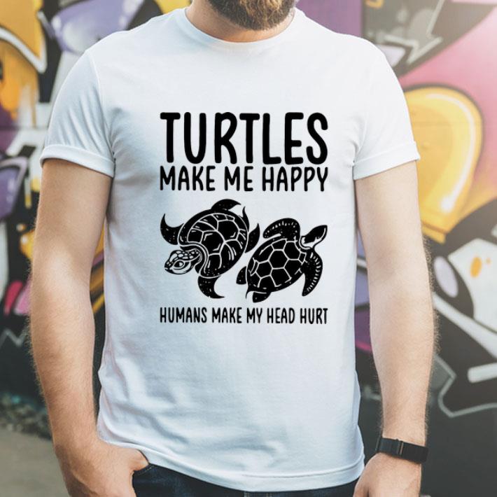 Turtles Make Me Happy Humans Make My Head Hurt shirt 12 Turtles Make Me Happy Humans Make My Head Hurt shirt