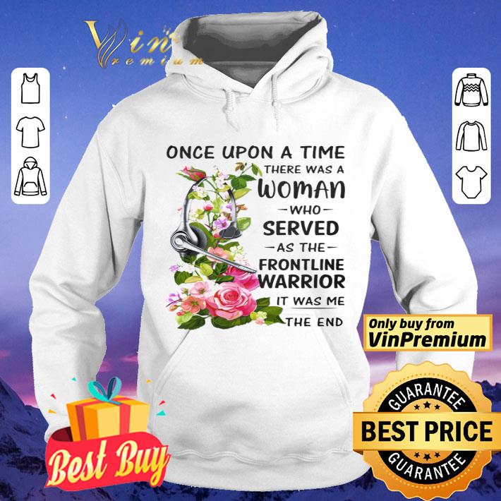 headphones dispatch once upon a time there was a woman who served as the frontline warrior it was me the end shirt