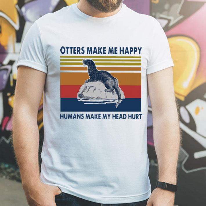Vintage Otters Make Me Happy Humans Make My Head Hurt shirt 1 Vintage Otters Make Me Happy Humans Make My Head Hurt shirt
