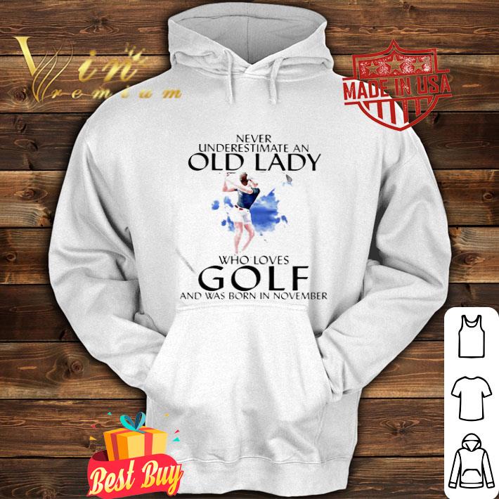 Never Underestimate An Old Lady Who Loves Golf Born In November shirt
