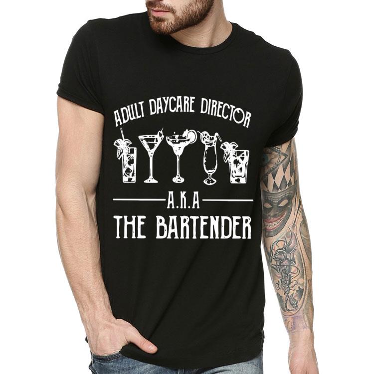 d18b047e adult daycare director aka the bartender shirt 4 - Adult Daycare Director Aka The Bartender Shirt