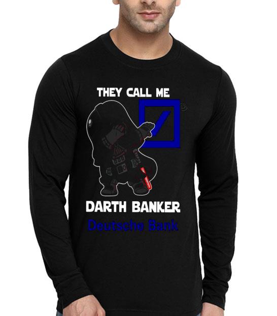 Star War Darth Vader They Call Me Darth Banker Deutsche Bank Shirt d3d65d56 star war darth vader they call me darth banker deutsche bank shirt 4 - Star War Darth Vader They Call Me Darth Banker Deutsche Bank Shirt