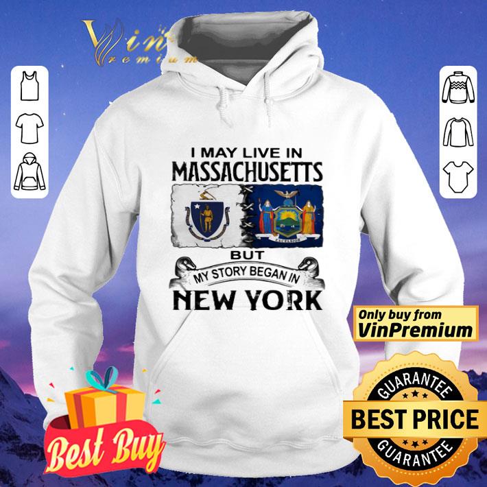 I may live in massachusetts but my story began in new york shirt