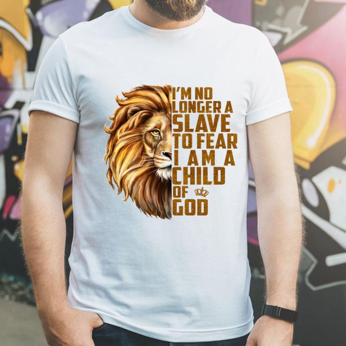 Lion I'm No Longer A Slave To Fear I Am A Child Of God shirt