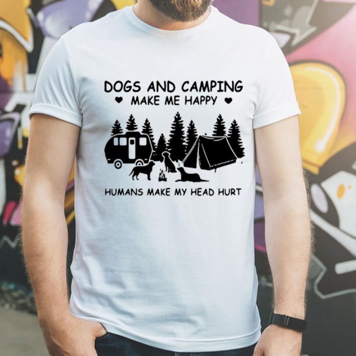 Dog And Camping Make Me Happy Humans Make My Head Hurt shirt 1 Dog And Camping Make Me Happy Humans Make My Head Hurt shirt