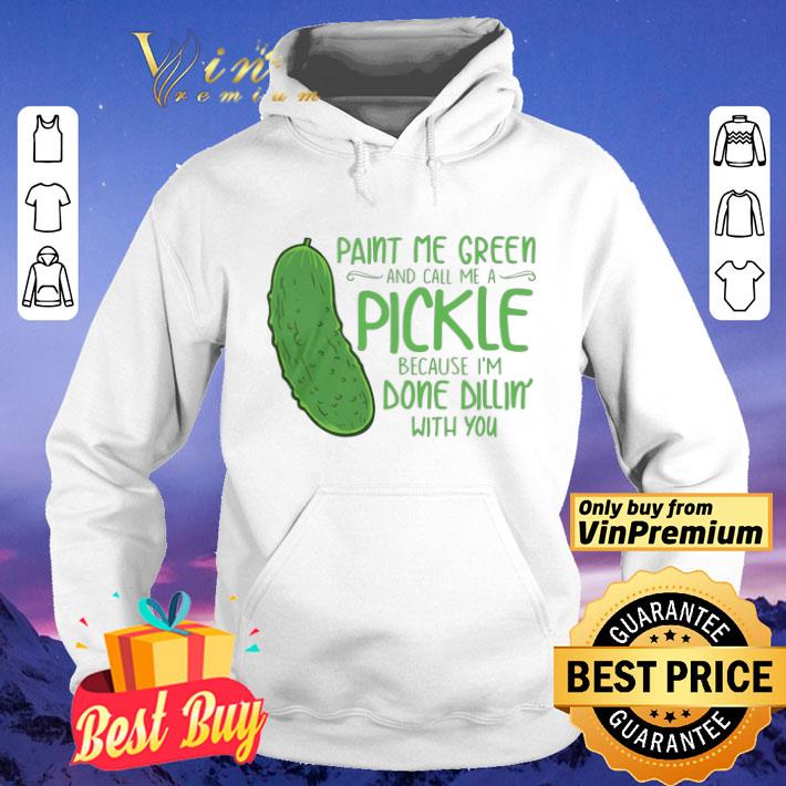 Cactus Paint Me Green And Call Me A Pickle Because I’m Done Dillin’ With You shirt d9f585fa cactus paint me green and call me a pickle because i m done dillin with you shirt 4 - Cactus Paint Me Green And Call Me A Pickle Because I’m Done Dillin’ With You shirt