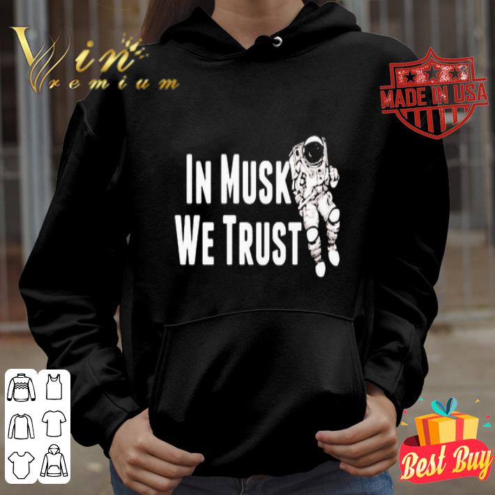 In Musk We Trust Space shirt da6f1dbd in musk we trust space shirt 4 - In Musk We Trust Space shirt