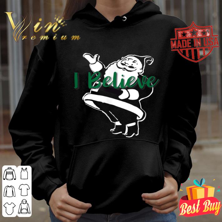 I Believe In Santa T-Shirt Christmas Novelty da8500b3 i believe in santa t shirt christmas novelty 4 - I Believe In Santa T-Shirt Christmas Novelty