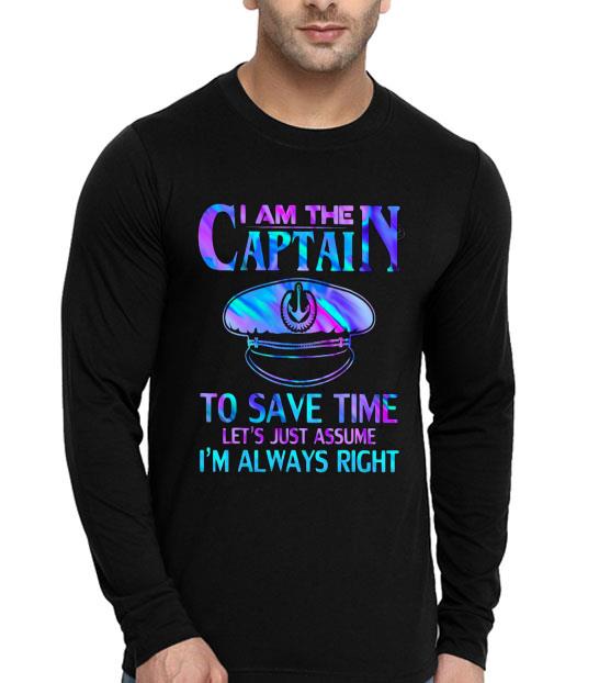 db1de6da i am the captain to save time let s just assume i m always right shirt 4 - I Am The Captain To Save Time Let’s Just Assume I’m Always Right Shirt
