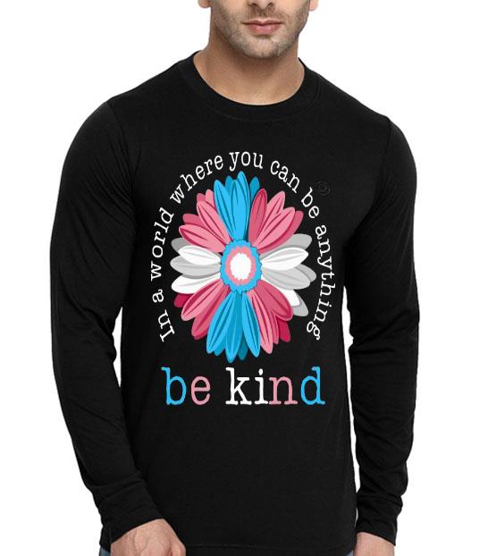 Flower In A World Where You Can Be Anything Be Kind Shirt