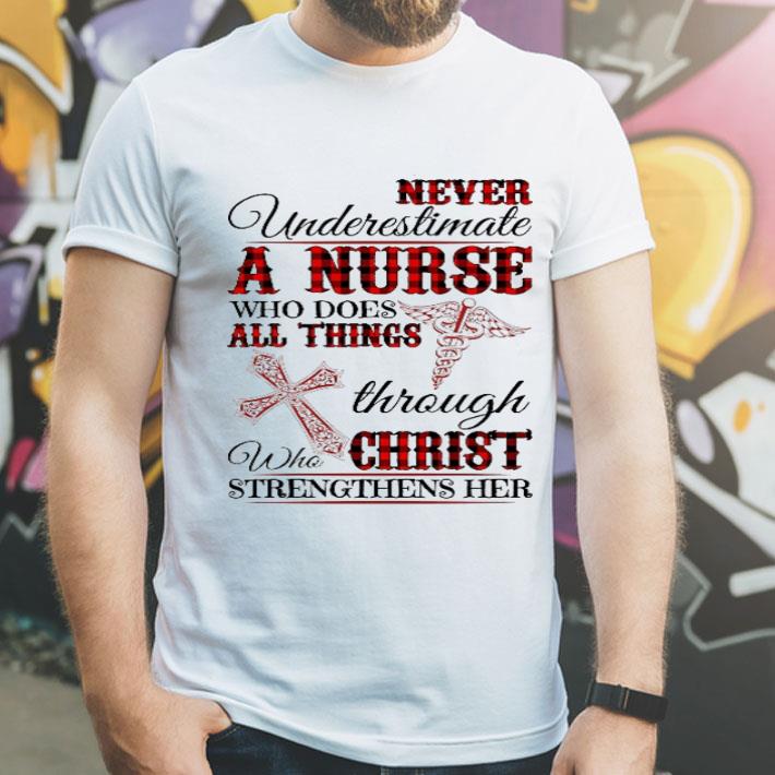 Never Underestimate A Nurse Who Does All Things Through Christ shirt