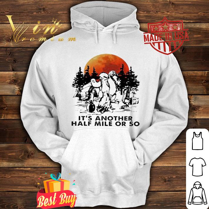 Sloth camping it’s another half mile or so sunset shirt