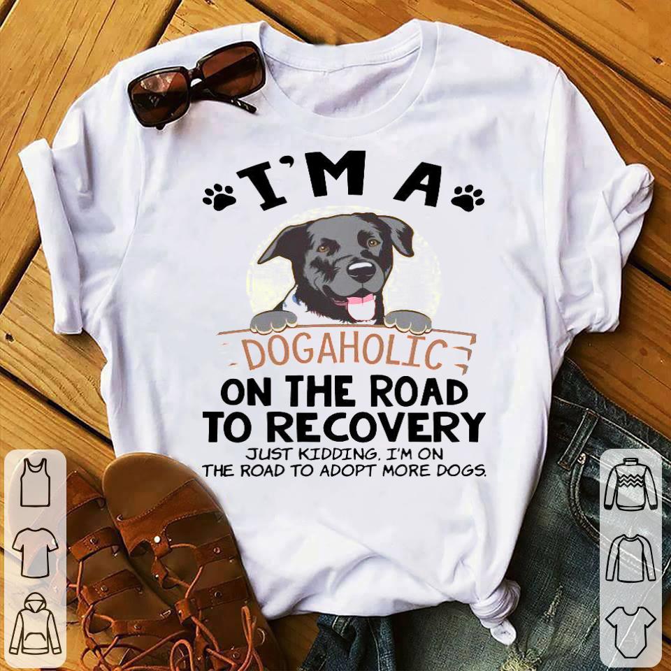 dd84f85e i m a dogaholic on the road to recovery just kidding shirt 4 - I’m A Dogaholic On The Road To Recovery Just Kidding Shirt