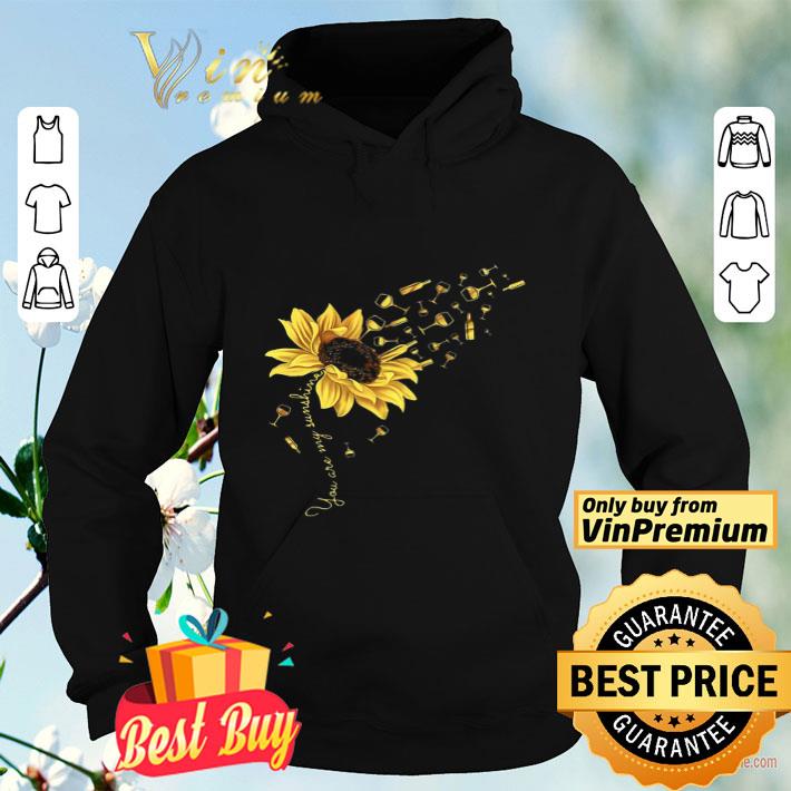 Sunflower Wine You Are My Sunshine shirt 8 Sunflower Wine You Are My Sunshine shirt
