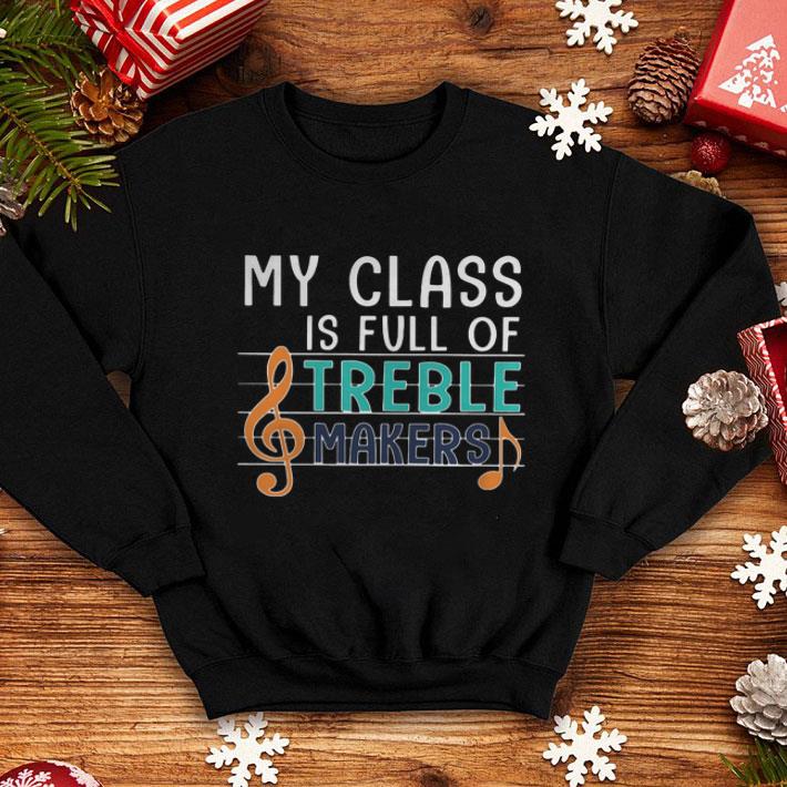 My Class Is Full Of Treble Makers Music Note shirt