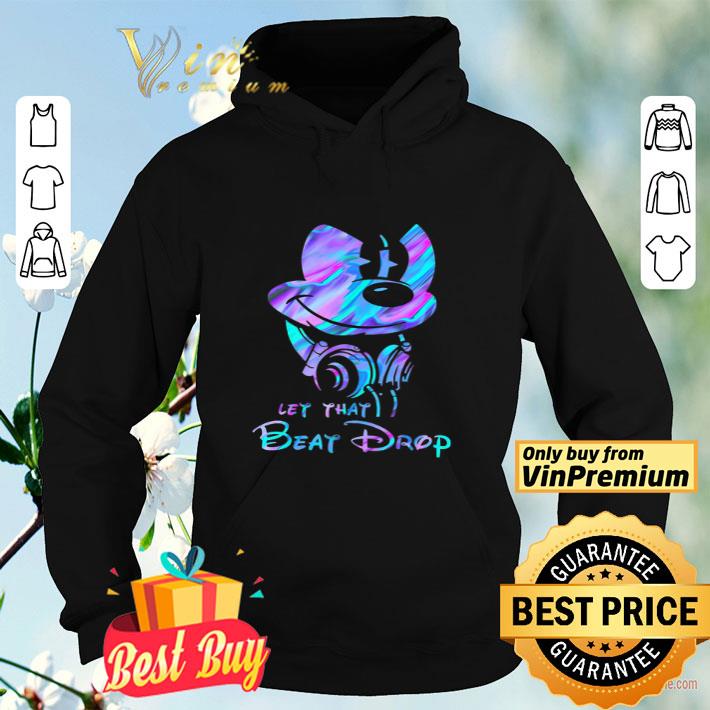 Mickey Mouse Let That Beat Drop shirt e02e4a0a mickey mouse let that beat drop shirt 4 - Mickey Mouse Let That Beat Drop shirt