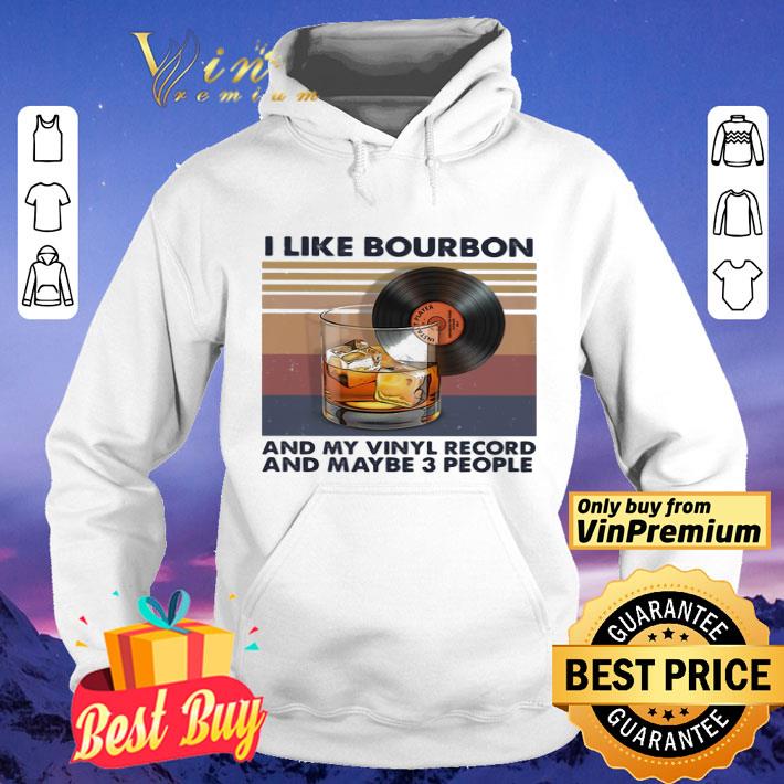 e092e1ad i like bourbon and my vinyl record and maybe 3 people vintage shirt 4 - I Like Bourbon And My Vinyl Record And Maybe 3 People Vintage shirt