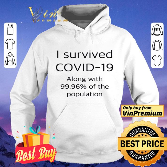 e0b1884e i survived covid 19 along with 99 96 of the population shirt 4 - I survived Covid-19 along with 99.96% of the population shirt