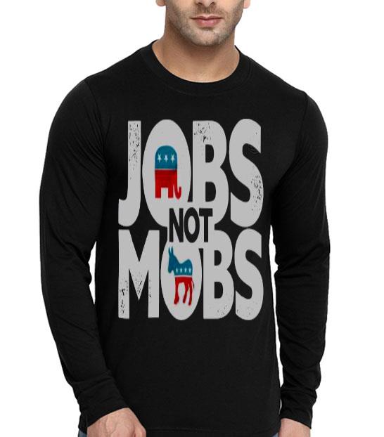 Jobs Not Mobs Shirt