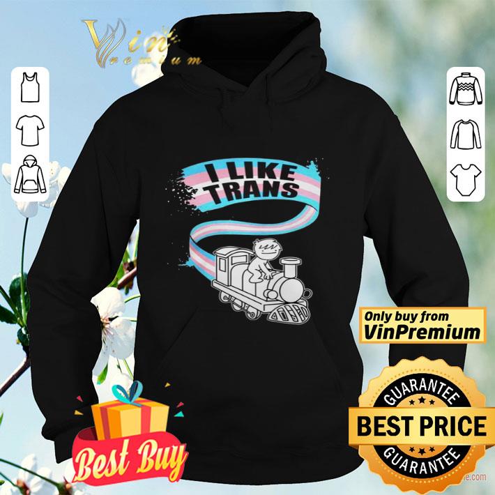I Like Trans shirt