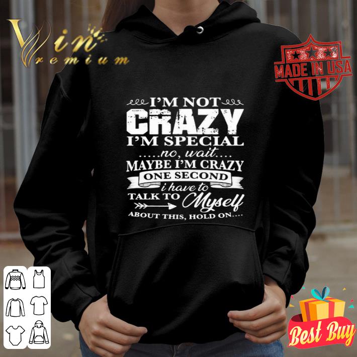 Official I’m Not Crazy I’m Special No Wait Maybe I’m Crazy One shirt e230b071 official i m not crazy i m special no wait maybe i m crazy one shirt 4 - Official I’m Not Crazy I’m Special No Wait Maybe I’m Crazy One shirt