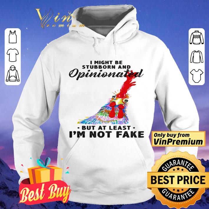e2ffaf9c i might be stubborn and opinionated but at least i m not fake rooster version shirt 4 - I Might Be Stubborn And Opinionated But At Least I’m Not Fake Rooster Version shirt