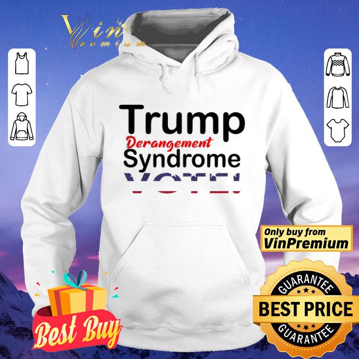 Trump Derangement Syndrome Vote President shirt