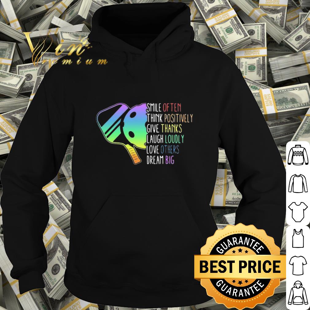 Smile Often Think Positively Give Thanks Laugh Loudly Pickleball shirt