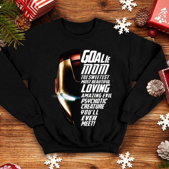 Iron Man Goalie Mom The Sweetest Most Beautiful Loving Amazing shirt