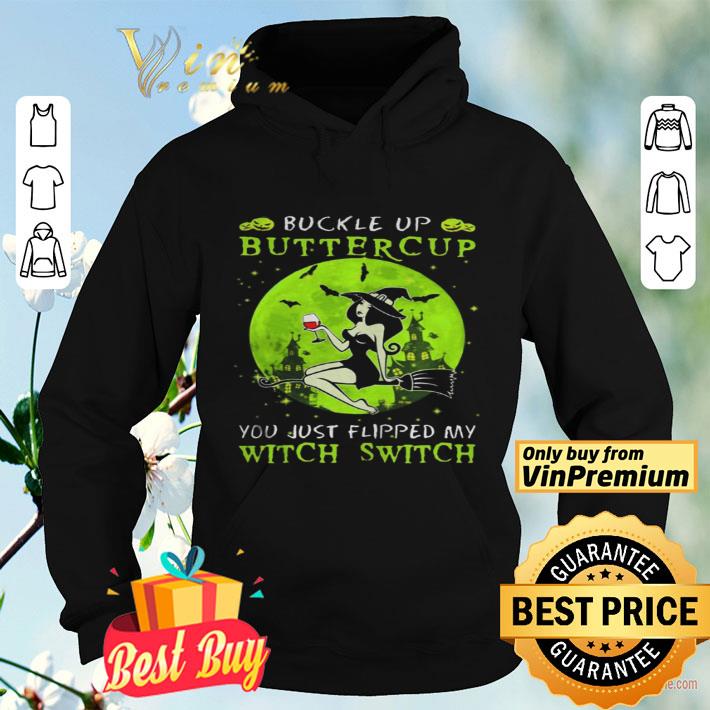 Buckle up buttercup you just flipped my witch switch green halloween shirt