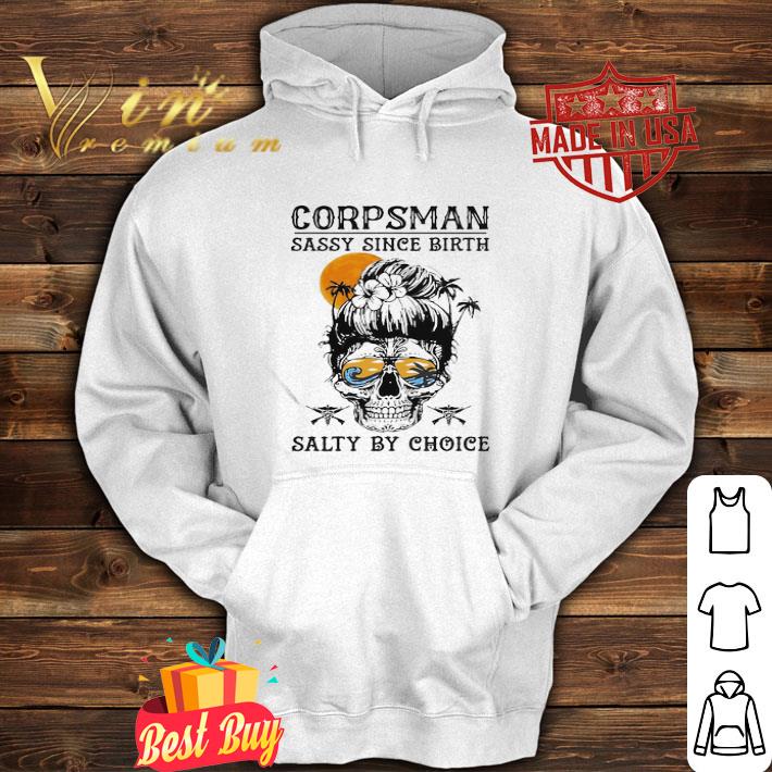 Corpsman Is Sassy Since Birth Salty By Choice Ocean Skull Girl shirt