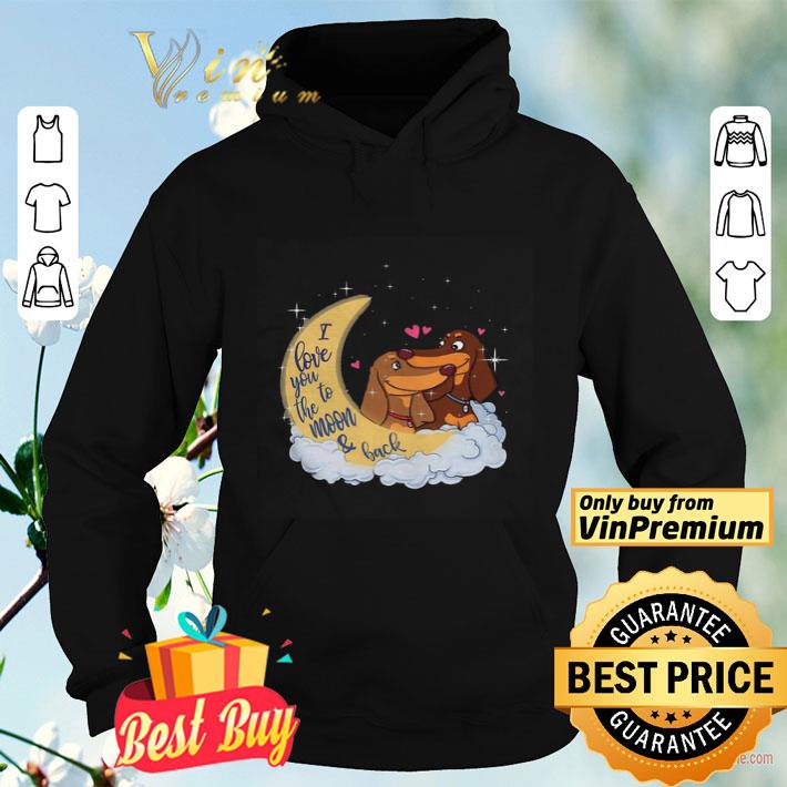 e94c19bd premium dachshund i love you to the moon and back shirt 4 - Premium Dachshund I Love You To The Moon And Back shirt