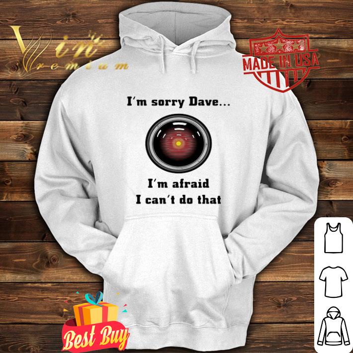 Hal 9000 I’m Sorry Dave I’m Afraid I Can’t Do That shirt 4 Hal 9000 I’m Sorry Dave I’m Afraid I Can’t Do That shirt