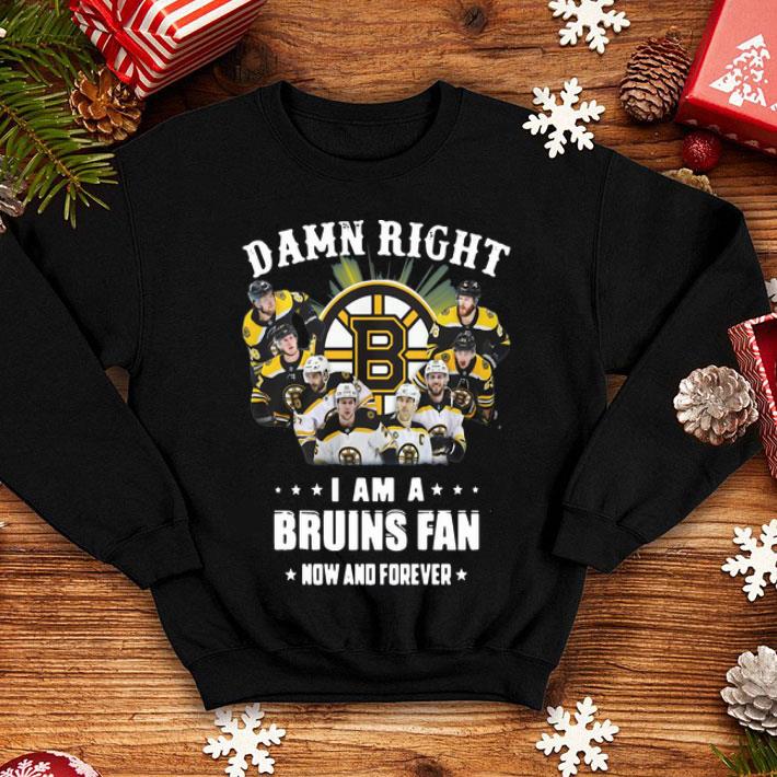 Damn Right I’m A Boston Bruins Fan Now And Forever Hockey shirt