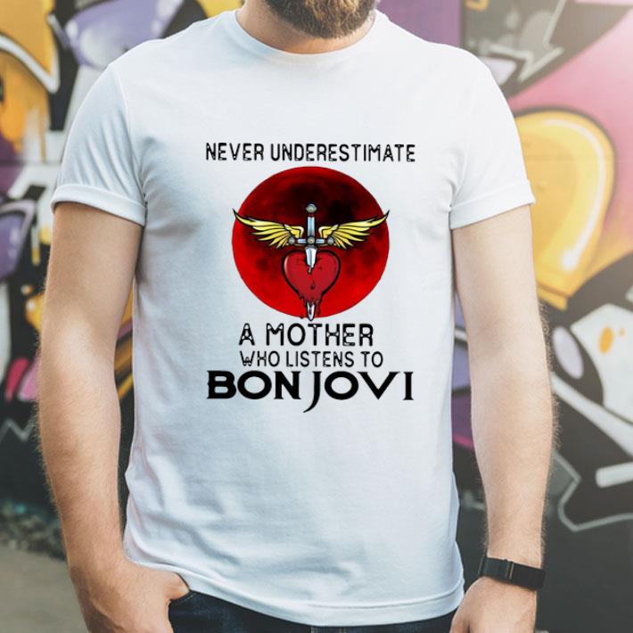 Never Underestimate A Mother Who Listens To Bon Jovi shirt