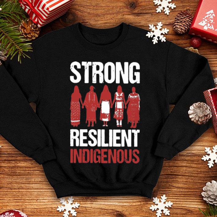 Strong Resilient Indigenous shirt 1 Strong Resilient Indigenous shirt