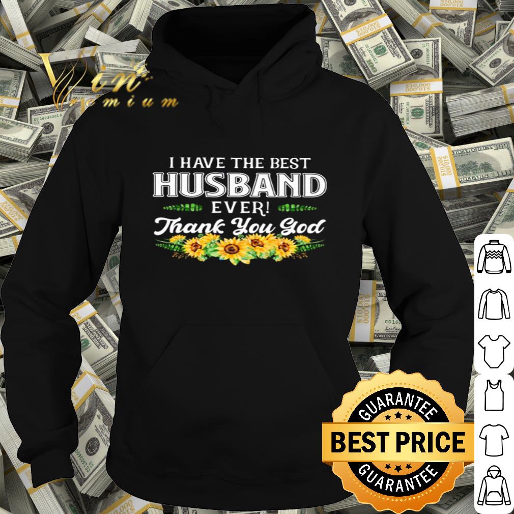 I have the best husband ever thank you God version Sunflowers shirt