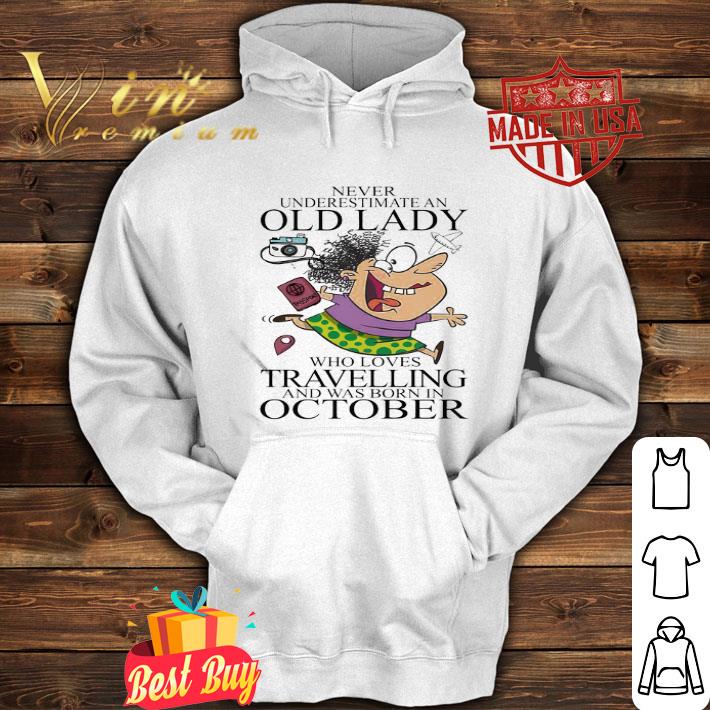 Never Underestimate An Old Lady Who Loves Travelling Born In October shirt