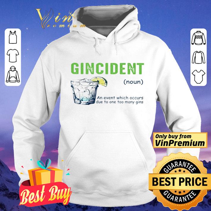 Gincident an event which occurs due to one too many gins shirt